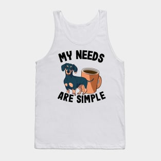 My Needs Are Simple Funny Dachshund Tank Top